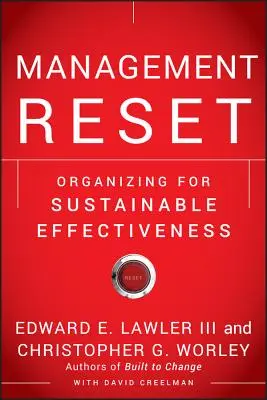 Management Reset: Szervezés a fenntartható hatékonyságért - Management Reset: Organizing for Sustainable Effectiveness