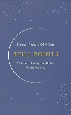 Still Points: Living a Mindful Meditative Way