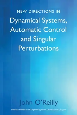 Új irányok a dinamikus rendszerek, az automatikus szabályozás és a szinguláris perturbációk terén - New Directions in Dynamical Systems, Automatic Control and Singular Perturbations