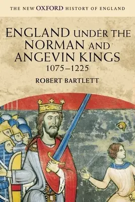 Anglia a normann és az Anjou-királyok alatt, 1075-1225 - England Under the Norman and Angevin Kings, 1075-1225