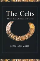 Kelták: A History from Earliest Times to the Present (A történelem a legkorábbi időktől napjainkig) - Celts: A History from Earliest Times to the Present