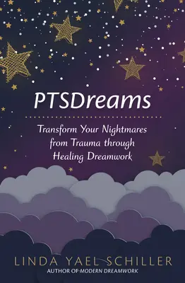 Ptsdreams: A traumából származó rémálmaid átalakítása a gyógyító álommunkán keresztül - Ptsdreams: Transform Your Nightmares from Trauma Through Healing Dreamwork