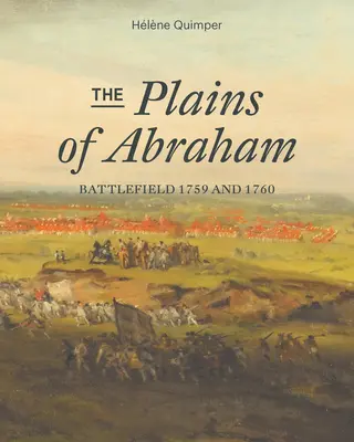 Ábrahám síksága: 1759-1760-as csatatér - The Plains of Abraham: Battlefield 1759-1760