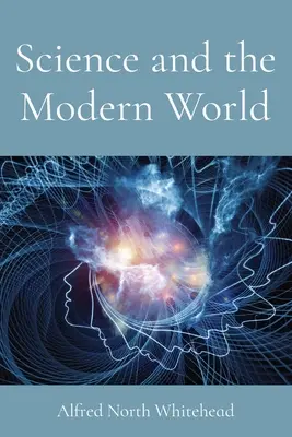 A tudomány és a modern világ - Science and the Modern World