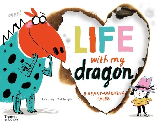 Élet a sárkányommal: Öt szívmelengető mese - Life with My Dragon: Five Heart-Warming Tales