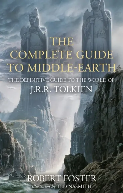 Complete Guide to Middle-earth - A végleges útmutató J.R.R. Tolkien világához - Complete Guide to Middle-earth - The Definitive Guide to the World of J.R.R. Tolkien