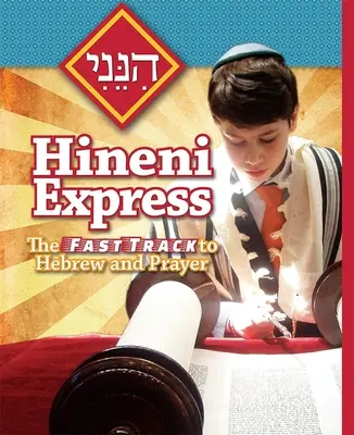 Hineni Expressz: A héber nyelv és az ima gyors tanulása - Hineni Express: The Fast Track to Hebrew and Prayer