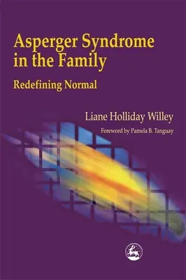 Asperger-szindróma a családban: A normális újrafogalmazása - Asperger Syndrome in the Family: Redefining Normal