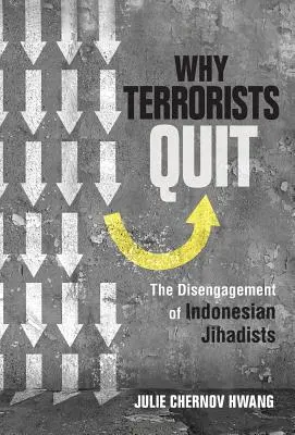 Miért lépnek ki a terroristák: Az indonéz dzsihadisták kivonulása - Why Terrorists Quit: The Disengagement of Indonesian Jihadists