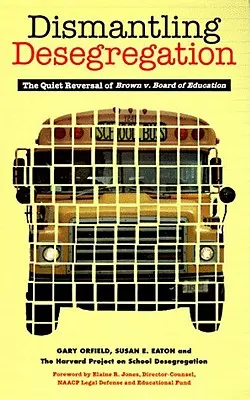 A deszegregáció lebontása: Brown V. Board of Education csöndes visszájára fordítása - Dismantling Desegregation: The Quiet Reversal of Brown V. Board of Education