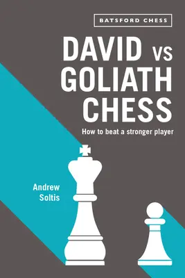 Dávid vs. Góliát sakk: Hogyan győzzünk le egy erősebb játékost? - David Vs Goliath Chess: How to Beat a Stronger Player