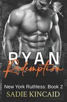 Ryan Redemption: A Dark Mafia Reverse Harem. 2. könyv a New York Ruthless sorozatban - Ryan Redemption: A Dark Mafia Reverse Harem. Book 2 in New York Ruthless Series