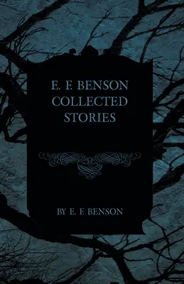 E. F. Benson Collected Stories