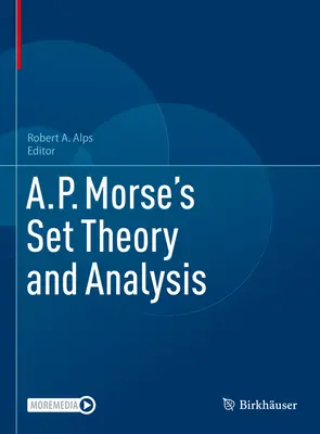 A.P. Morse's Set Theory and Analysis (A.P. Morse halmazelmélete és analízise) - A.P. Morse's Set Theory and Analysis