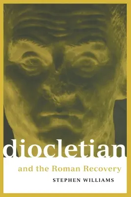 Diocletianus és a római helyreállítás - Diocletian and the Roman Recovery