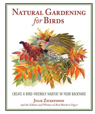 Természetes kertészkedés a madarakért: Madárbarát élőhely létrehozása a hátsó kertben - Natural Gardening for Birds: Create a Bird-Friendly Habitat in Your Backyard
