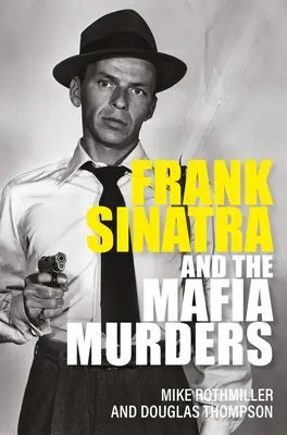 Frank Sinatra és a maffiagyilkosságok - Frank Sinatra and the Mafia Murders