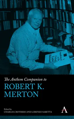 Robert K. Merton himnusz-társa - The Anthem Companion to Robert K. Merton