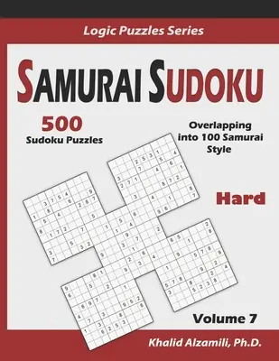 Szamuráj szudoku: 500 nehéz szudoku rejtvény, amelyek 100 szamuráj stílusban fedik egymást - Samurai Sudoku: 500 Hard Sudoku Puzzles Overlapping into 100 Samurai Style