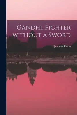 Gandhi, harcos kard nélkül - Gandhi, Fighter Without a Sword