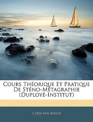 Cours Thorique Et Pratique De Stno-Mtagraphie (Duploy-Institut)