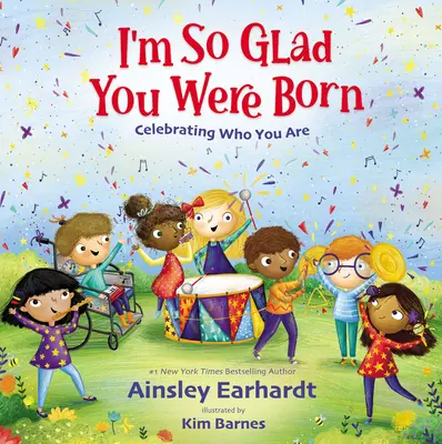 Annyira örülök, hogy megszülettél: Ünnepeljük azt, aki vagy - I'm So Glad You Were Born: Celebrating Who You Are