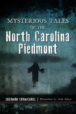 Az észak-karolinai Piedmont rejtélyes történetei - Mysterious Tales of the North Carolina Piedmont