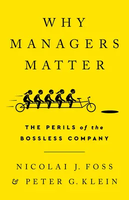 Miért fontosak a menedzserek: A főnök nélküli vállalat veszélyei - Why Managers Matter: The Perils of the Bossless Company