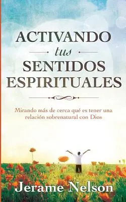 Spirituális érzékeid aktiválása: Spanyol változat - Activating Your Spiritual Senses: Spanish Version