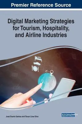 Digitális marketingstratégiák a turizmus, a vendéglátás és a légitársaságok számára - Digital Marketing Strategies for Tourism, Hospitality, and Airline Industries