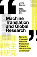 Gépi fordítás és globális kutatás: A gépi fordítási műveltség javítása felé a tudományos közösségben - Machine Translation and Global Research: Towards Improved Machine Translation Literacy in the Scholarly Community