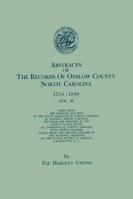 Abstracts of the Records of Onslow County, North Carolina, 1734-1850. in Two Volumes. II. kötet - Abstracts of the Records of Onslow County, North Carolina, 1734-1850. in Two Volumes. Volume II
