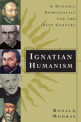 Ignáci humanizmus: Lendületes lelkiség a 21. században - Ignatian Humanism: A Dynamic Spirituality for the 21st Century