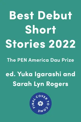 A legjobb debütáló novellák 2022: A Pen America Dau-díj - Best Debut Short Stories 2022: The Pen America Dau Prize