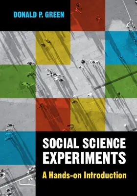 Társadalomtudományi kísérletek - gyakorlati bevezetés (Green Donald P. (Columbia University New York)) - Social Science Experiments - A Hands-on Introduction (Green Donald P. (Columbia University New York))