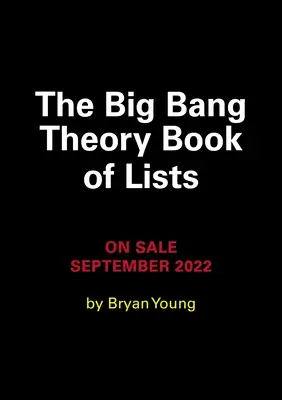 The Big Bang Theory Book of Lists: The Official Guide to Characters, Quotes, Timelines, and Memorable Moments (A hivatalos útmutató a karakterekhez, idézetekhez, idősíkokhoz és emlékezetes pillanatokhoz) - The Big Bang Theory Book of Lists: The Official Guide to Characters, Quotes, Timelines, and Memorable Moments