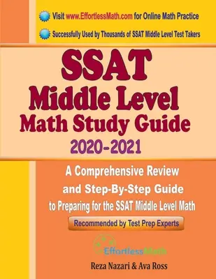 SSAT középszintű matematikai tanulmányi útmutató 2020 - 2021: Átfogó áttekintés és lépésről lépésre történő felkészülési útmutató az SSAT középszintű matematikavizsgára való felkészüléshez - SSAT Middle Level Math Study Guide 2020 - 2021: A Comprehensive Review and Step-By-Step Guide to Preparing for the SSAT Middle Level Math