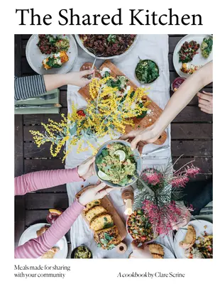 A közös konyha: Gyönyörű ételek az alapokból - The Shared Kitchen: Beautiful Meals Made from the Basics