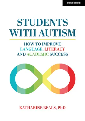 Autista diákok: Hogyan javítsuk a nyelvi, műveltségi és tanulmányi sikert? - Students with Autism: How to Improve Language, Literacy, and Academic Success