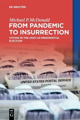 A járványtól a lázadásig: Szavazás a 2020-as amerikai elnökválasztáson - From Pandemic to Insurrection: Voting in the 2020 US Presidential Election