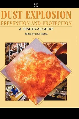 Porrobbanás megelőzése és védelme: Gyakorlati útmutató - Dust Explosion Prevention and Protection: A Practical Guide