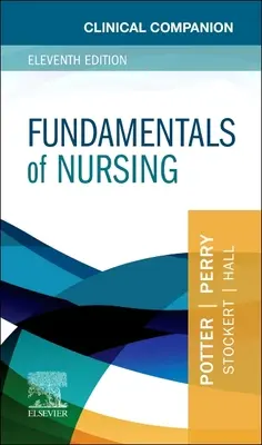 Clinical Companion for Fundamentals of Nursing (Az ápolás alapjaihoz) - Clinical Companion for Fundamentals of Nursing