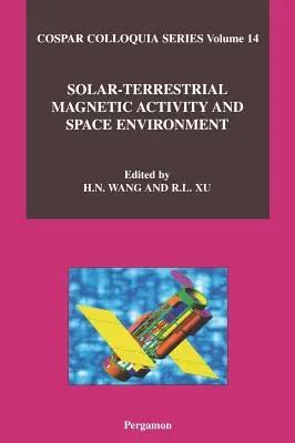 Nap-földi mágneses aktivitás és űrkörnyezet: 14. kötet - Solar-Terrestrial Magnetic Activity and Space Environment: Volume 14