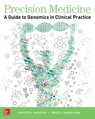 Precíziós orvoslás: Genomikai útmutató a klinikai gyakorlatban - Precision Medicine: A Guide to Genomics in Clinical Practice