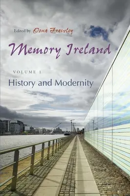 Memory Ireland, 1. kötet: Történelem és modernitás - Memory Ireland, Volume 1: History and Modernity