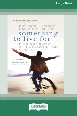 Valamiért élni: Finding Your Way In The Second Half of Life (16pt Large Print Edition) - Something To Live For: Finding Your Way In The Second Half of Life (16pt Large Print Edition)