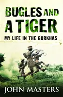 Kürtök és egy tigris - Életem a gurkháknál - Bugles and a Tiger - My life in the Gurkhas