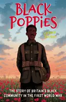 Black Poppies: Nagy-Britannia fekete közösségének története az első világháborúban - Black Poppies: The Story of Britain's Black Community in the First World War