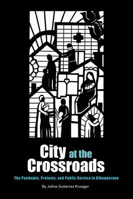 Város a válaszúton: A járvány, a tüntetések és a közszolgálat Albuquerque-ben - City at the Crossroads: The Pandemic, Protests, and Public Service in Albuquerque