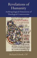 Az emberiség kinyilatkoztatásai: A teológiai viták antropológiai dimenziói - Revelations of Humanity: Anthropological Dimensions of Theological Controversies